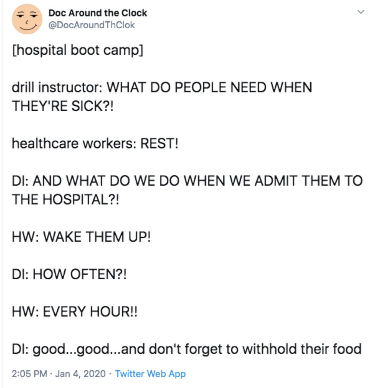 document - Doc Around the Clock Thlok hospital boot camp drill instructor What Do People Need When They'Re Sick?! healthcare workers Rest! Di And What Do We Do When We Admit Them To The Hospital?! Hw Wake Them Up! Di How Often?! Hw Every Hour!! Dl good...