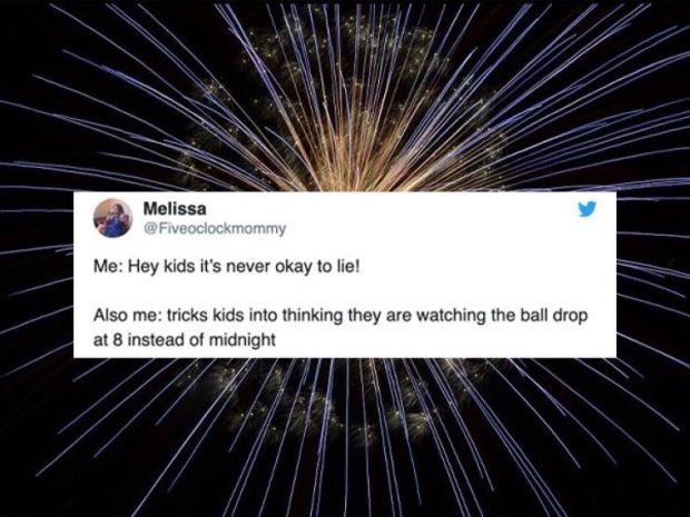 Melissa Me Hey kids it's never okay to lie! Also me tricks kids into thinking they are watching the ball drop at 8 instead of midnight