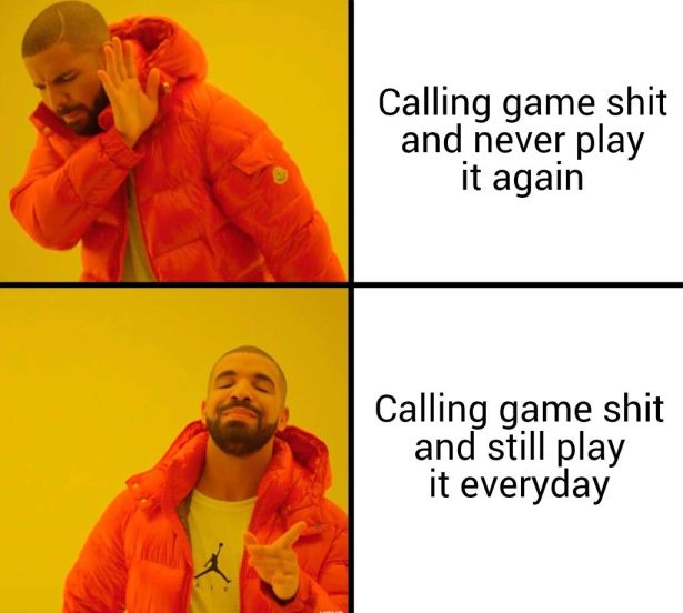 browser test meme - Calling game shit and never play it again Calling game shit and still play it everyday