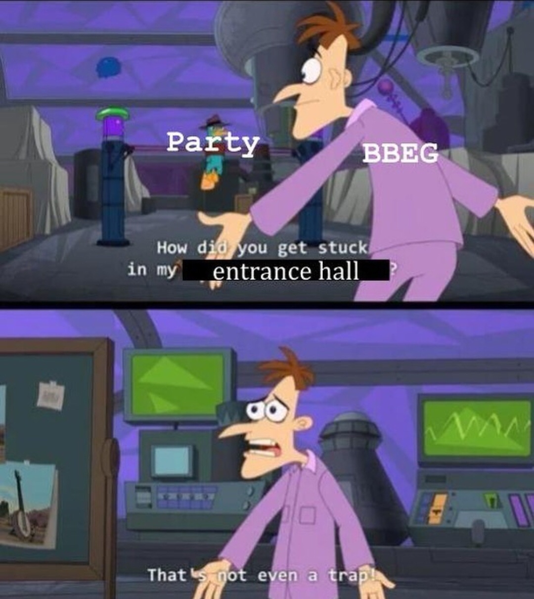 dungeons and dragons memes - phineas and ferb meme template - Party Bbeg How did you get stuck in my entrance hall That's not even a trap!