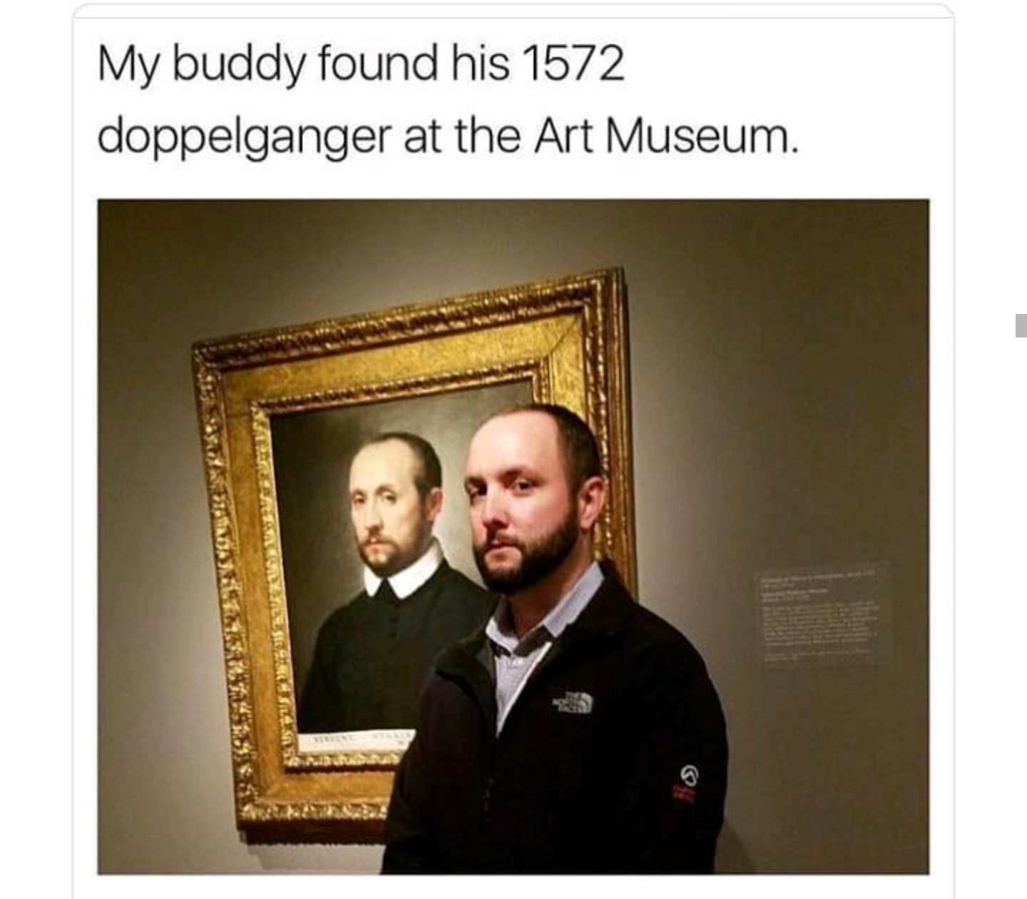 My buddy found his 1572 doppelganger at the Art Museum.