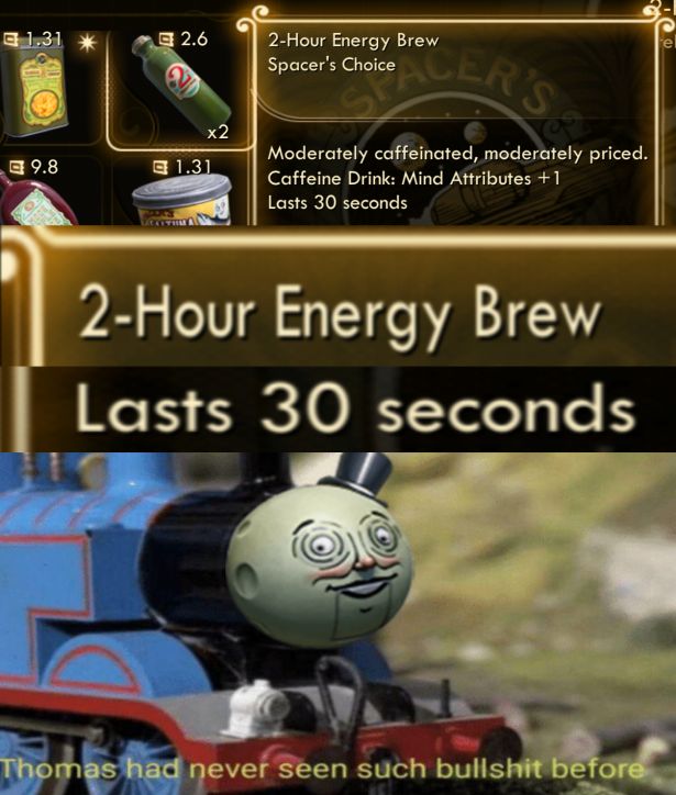 thomas the tank engine angry - 21.31 E 2.6 2Hour Energy Brew Spacer's Choice 9.8 @ 1.31 Moderately caffeinated, moderately priced. Caffeine Drink Mind Attributes 1 Lasts 30 seconds 2Hour Energy Brew Lasts 30 seconds Thomas had never seen such bullshit bef