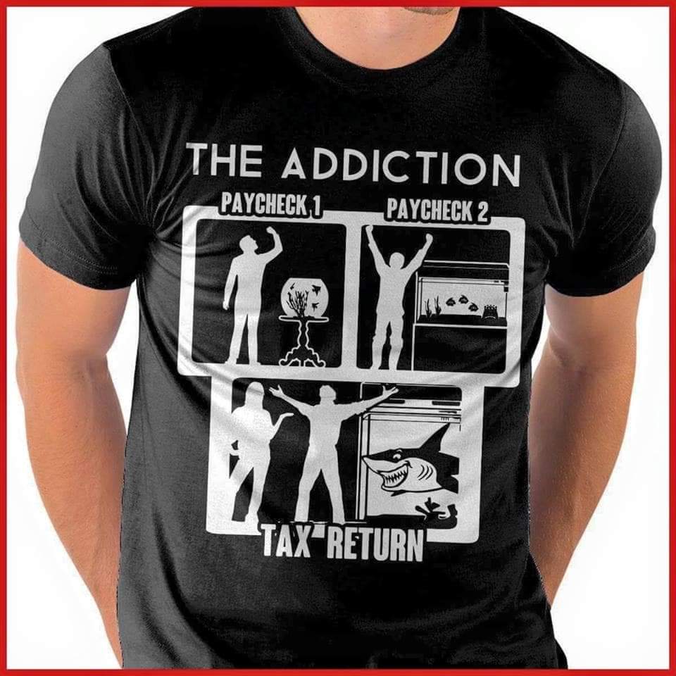 fish tank hobby shirt - The Addiction Paycheck 1 Paycheck 2 6. 2 www Tax Return