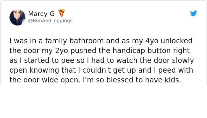 document - Marcy G I was in a family bathroom and as my 4yo unlocked the door my 2 yo pushed the handicap button right as I started to pee so I had to watch the door slowly open knowing that I couldn't get up and I peed with the door wide open. I'm so ble