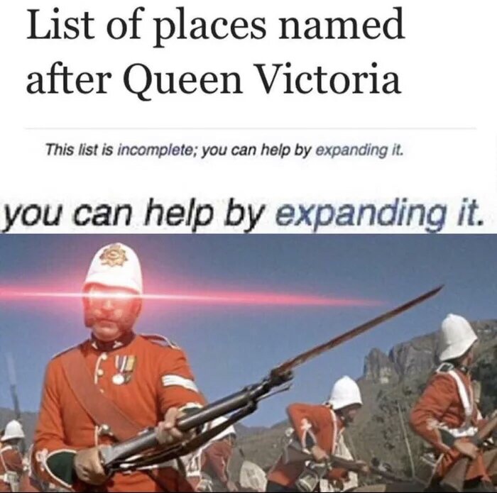 redcoat memes - List of places named after Queen Victoria This list is incomplete; you can help by expanding it. you can help by expanding it.