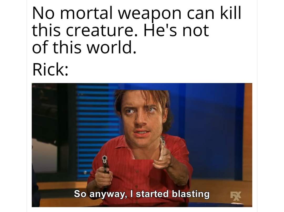 FIRST Robotics Competition - No mortal weapon can kill this creature. He's not of this world. Rick So anyway, I started blasting R