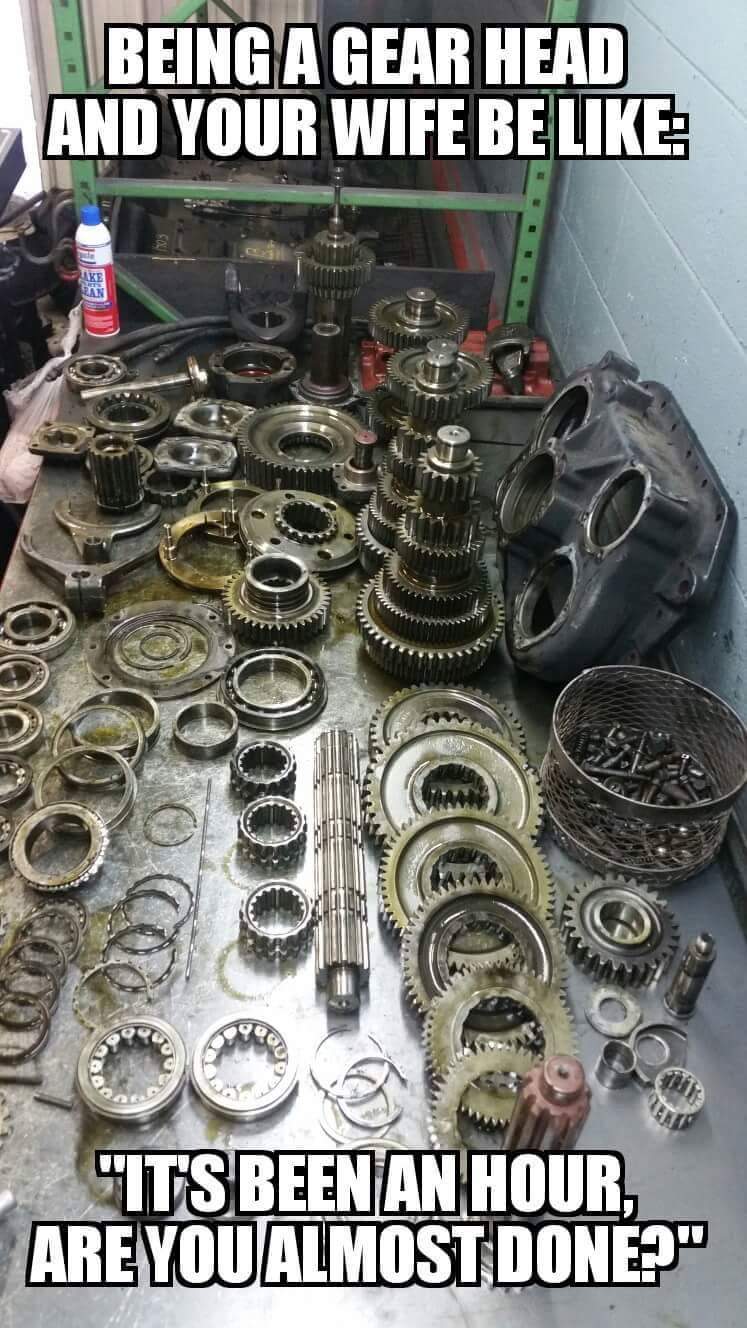 metal - Being A Gear Head And Your Wife Be Its Been An Hour Are You Almost Done?"