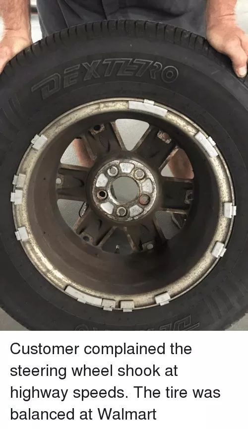 wheel balance meme - Customer complained the steering wheel shook at highway speeds. The tire was balanced at Walmart
