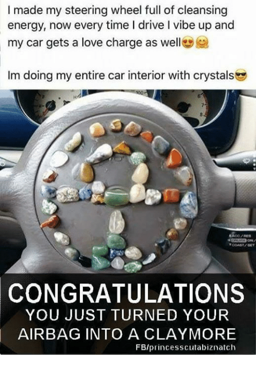 congratulations you just turned your airbag into - I made my steering wheel full of cleansing energy, now every time I drive I vibe up and my car gets a love charge as well Im doing my entire car interior with crystals Ac Dona Congratulations You Just Tur