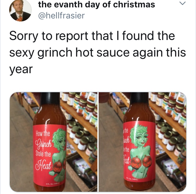 sexy grinch hot sauce - the evanth day of christmas Sorry to report that I found the sexy grinch hot sauce again this year How the Grinch Stole the Feat Sfl Or