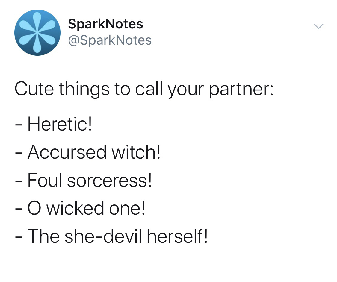 angle - SparkNotes Notes Cute things to call your partner Heretic! Accursed witch! Foul sorceress! O wicked one! The shedevil herself!