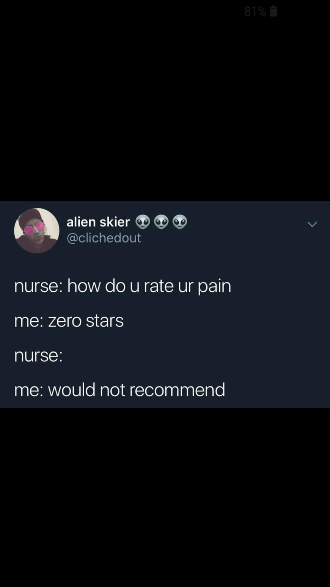 screenshot - 81% alien skier 0 0 0 nurse how do u rate ur pain me zero stars nurse me would not recommend