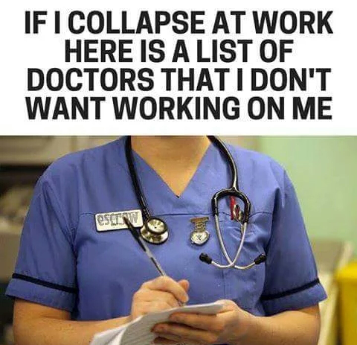 list of doctors meme - If I Collapse At Work Here Is A List Of Doctors That I Don'T Want Working On Me