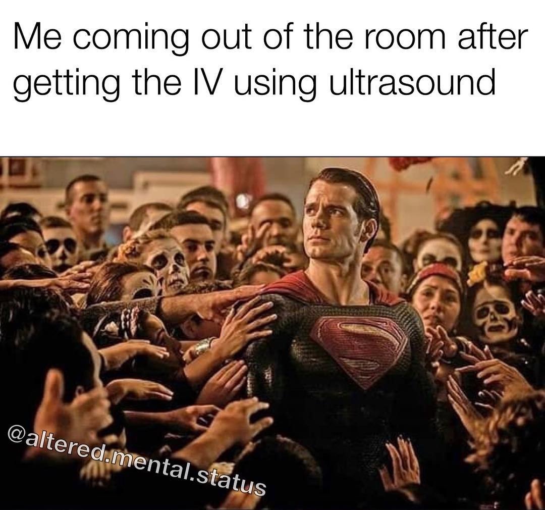 superman people - Me coming out of the room after getting the Iv using ultrasound .mental.status