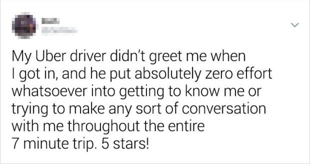 diagram - My Uber driver didn't greet me when I got in, and he put absolutely zero effort whatsoever into getting to know me or trying to make any sort of conversation with me throughout the entire 7 minute trip. 5 stars!