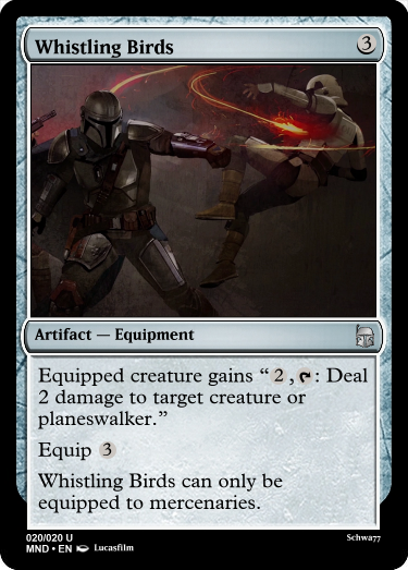flying obelisk - Whistling Birds Artifact Equipment Equipped creature gains 2, c Deal 2 damage to target creature or planeswalker." Equip 3 Whistling Birds can only be equipped to mercenaries. Schwa? 020020 U Mnd. En Lucasfilm