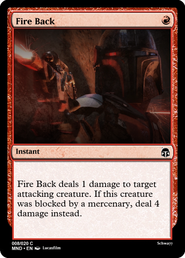 magic the gathering - Fire Back Instant Fire Back deals 1 damage to target attacking creature. If this creature was blocked by a mercenary, deal 4 damage instead. 00B020 C Mnd. En Lucasfilm