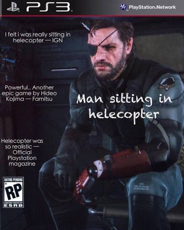 honest video game covers - man sitting in helicopter - B PS3 PlayStation Network I felt i was really sitting in helecopter Ign Powerful.. Another epic game by Hideo Kojima Famitsu Man sitting in helecopter Helecopter was so realistic Official Playstation