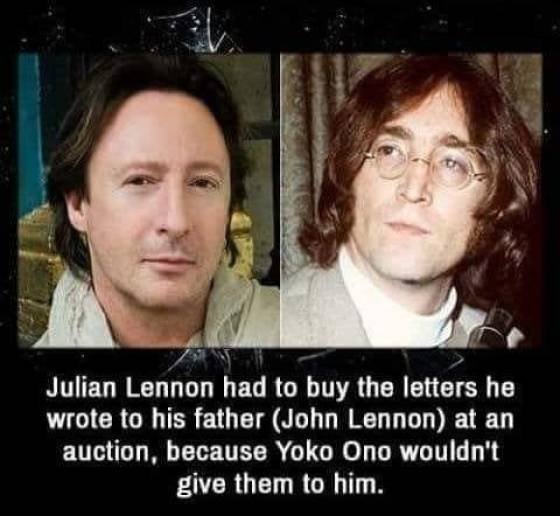 cynthia lennon memes - Julian Lennon had to buy the letters he wrote to his father John Lennon at an auction, because Yoko Ono wouldn't give them to him.