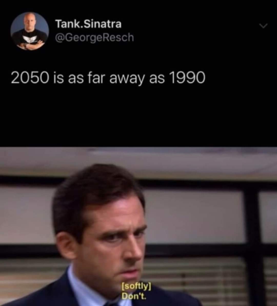 2050 1990 meme - Tant Tank. Sinatra 2050 is as far away as 1990 softly Don't.