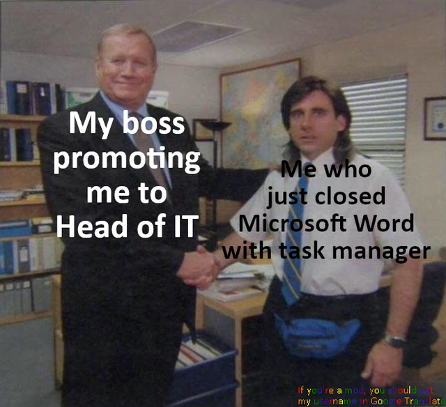 michael scott ed truck - My boss promoting me to Head of It Me who just closed Microsoft Word with task manager If you rea moyo my username in Go Dull e Tronat
