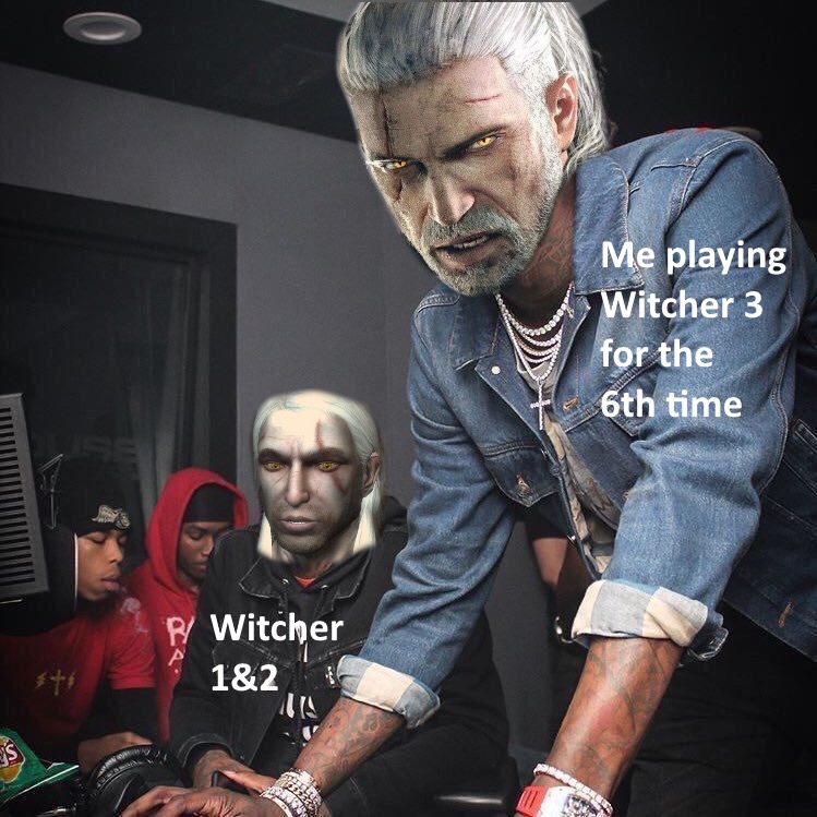 computer help meme template - Me playing Witcher 3 for the 6th time Witcher 1&2