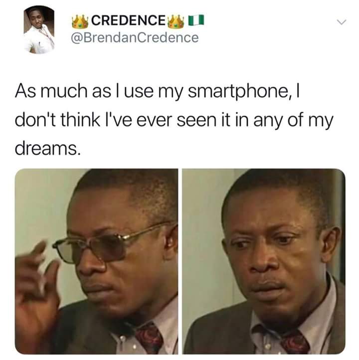 much as i use my smartphone meme - Credencesu As much as I use my smartphone, I don't think I've ever seen it in any of my dreams.