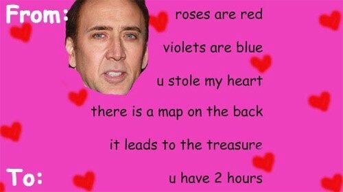 dumb valentines day cards - From roses are red violets are blue u stole my heart there is a map on the back it leads to the treasure To u have 2 hours