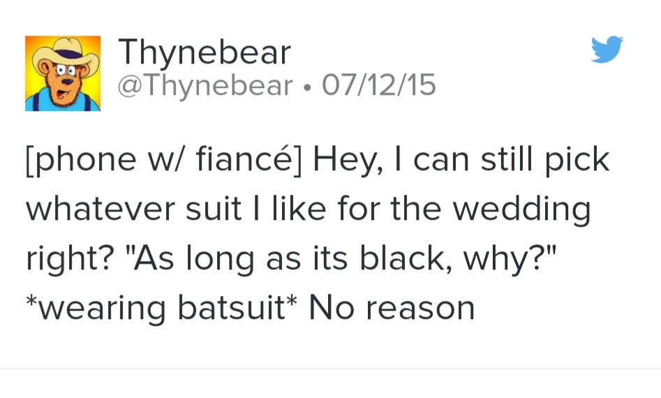 document - Ti 00 Thynebear 071215 phone w fianc Hey, I can still pick whatever suit I for the wedding right? "As long as its black, why?" wearing batsuit No reason