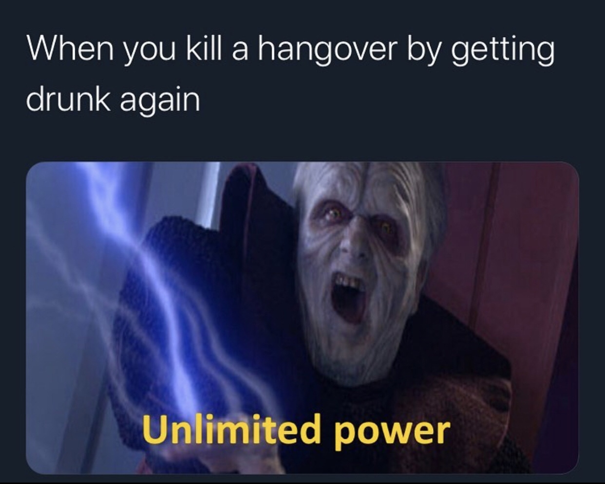 unlimited power star wars - When you kill a hangover by getting drunk again Unlimited power