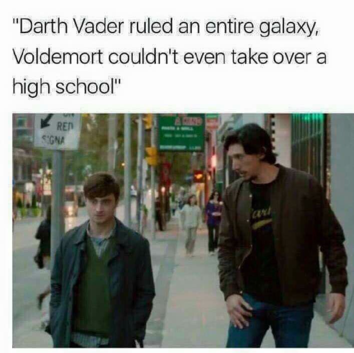 kylo ren harry potter meme - "Darth Vader ruled an entire galaxy, Voldemort couldn't even take over a high school" Ren Segna