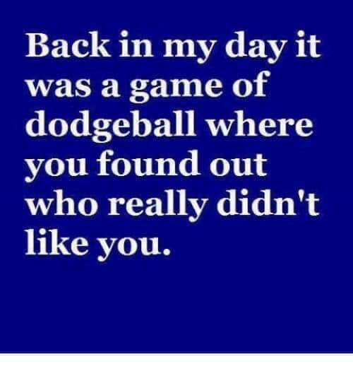 handwriting - Back in my day it was a game of dodgeball where you found out who really didn't you.