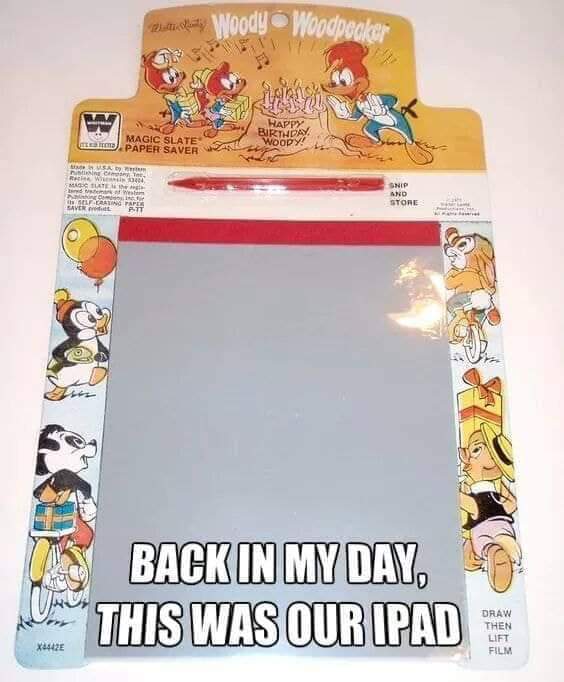 back in my day this was our ipad - Noody Magic Slate .Paper Saver Birthday Woopy Snip And Store Us Back In My Day More" This Was Our Ipad Draw Then Lift Film X1442