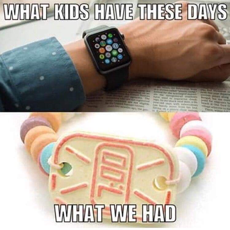 90s candy watch - What Kids Have These Days What We Had
