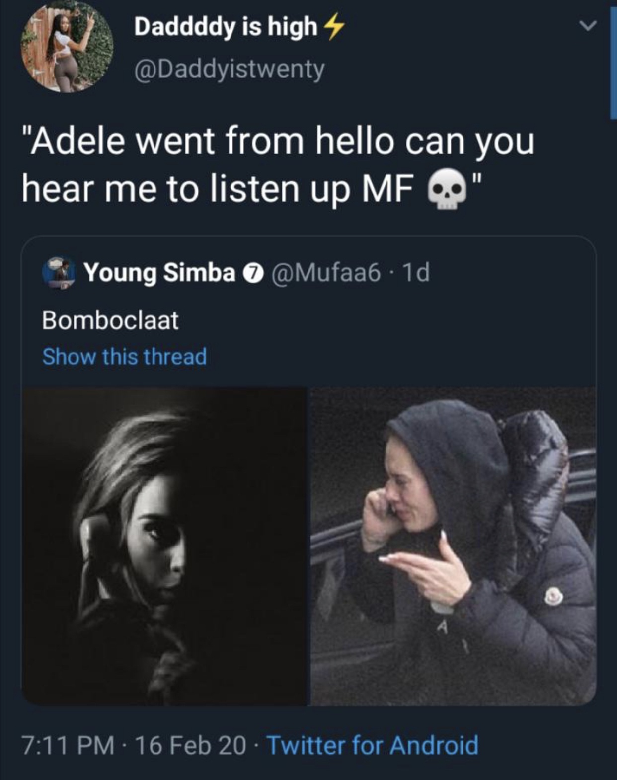 presentation - Daddddy is high "Adele went from hello can you hear me to listen up Mf 60" . 1d Young Simba Bomboclaat Show this thread 16 Feb 20 Twitter for Android