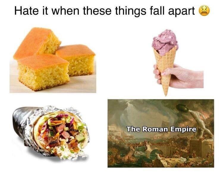 hate it when these things fall apart - Hate it when these things fall apart The Roman Empire
