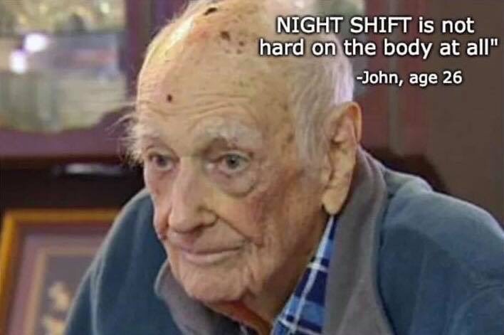 night shift meme old - Night Shift is not hard on the body at all" John, age 26