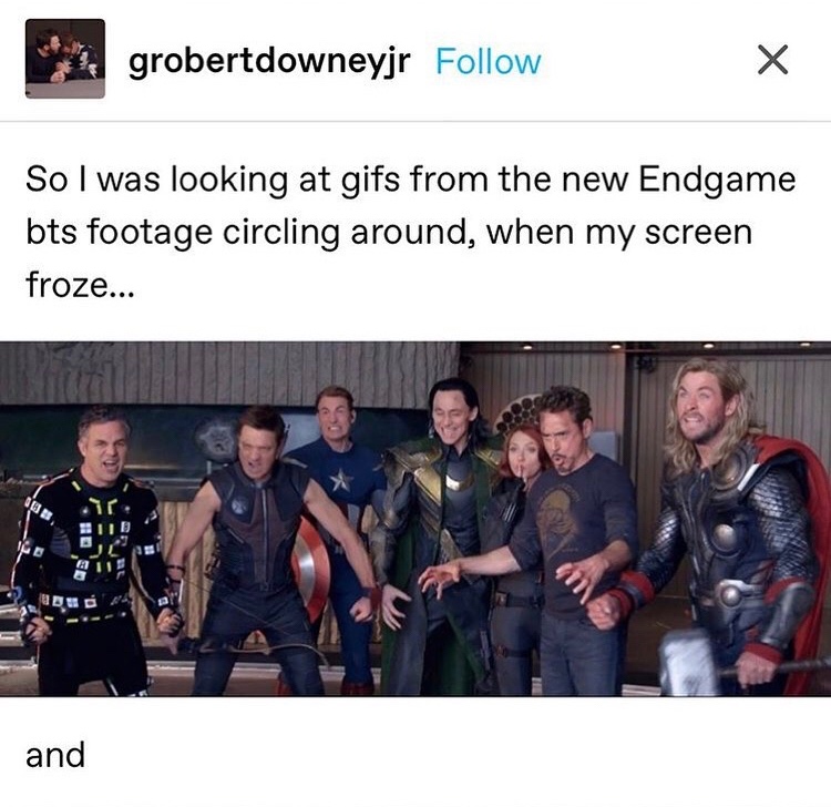 communication - % grobertdowneyjr X Sol was looking at gifs from the new Endgame bts footage circling around, when my screen froze... and