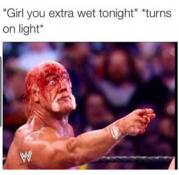 dirty meme - girl you extra wet tonight meme - "Girl you extra wet tonight" turns on light