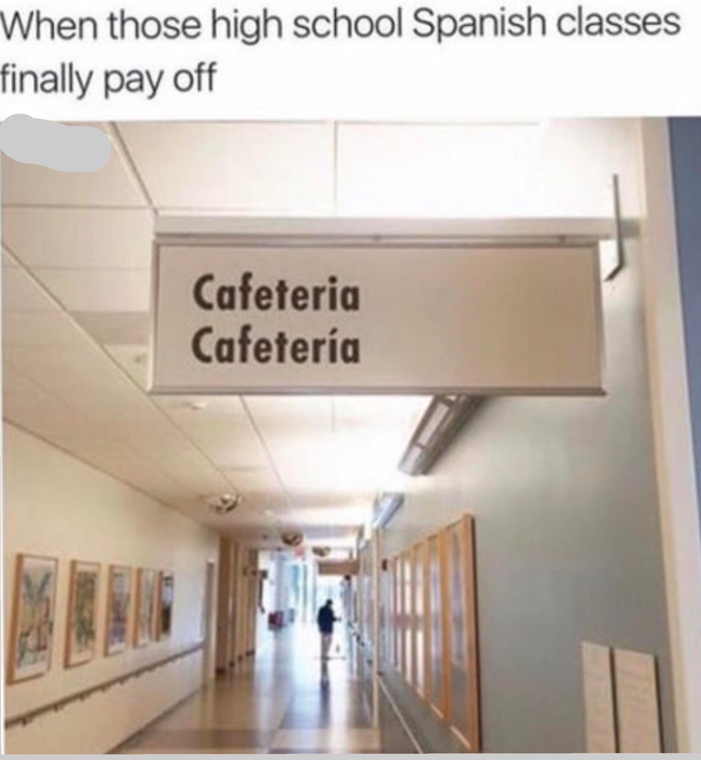 funny spanish memes for school - When those high school Spanish classes finally pay off Cafeteria Cafetera