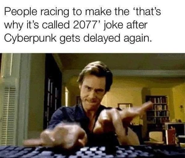 jim carrey typing - People racing to make the 'that's why it's called 2077' joke after Cyberpunk gets delayed again.