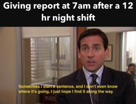 michael scott nursing meme - Giving report at 7am after a 12 hr night shift 340 Sometimes I start a sentence, and I don't even know where it's going. I just hope I find it along the way.