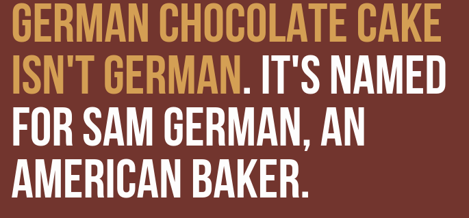 angle - German Chocolate Cake Isn'T German. It'S Named For Sam German, An American Baker.