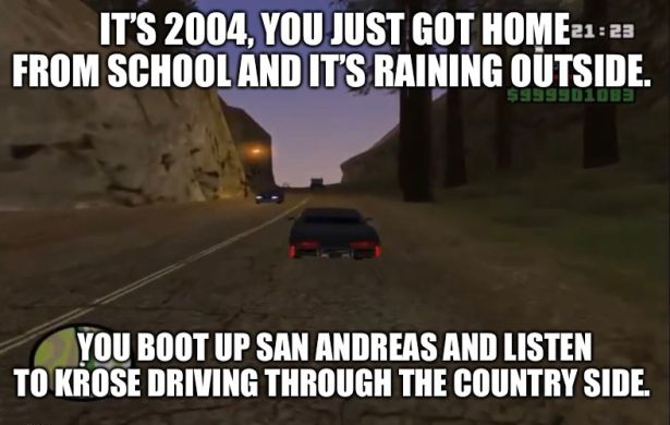 car - It'S 2004, You Just Got Home From School And It'S Raining Outside. $2995010BET You Boot Up San Andreas And Listen To Krose Driving Through The Country Side.
