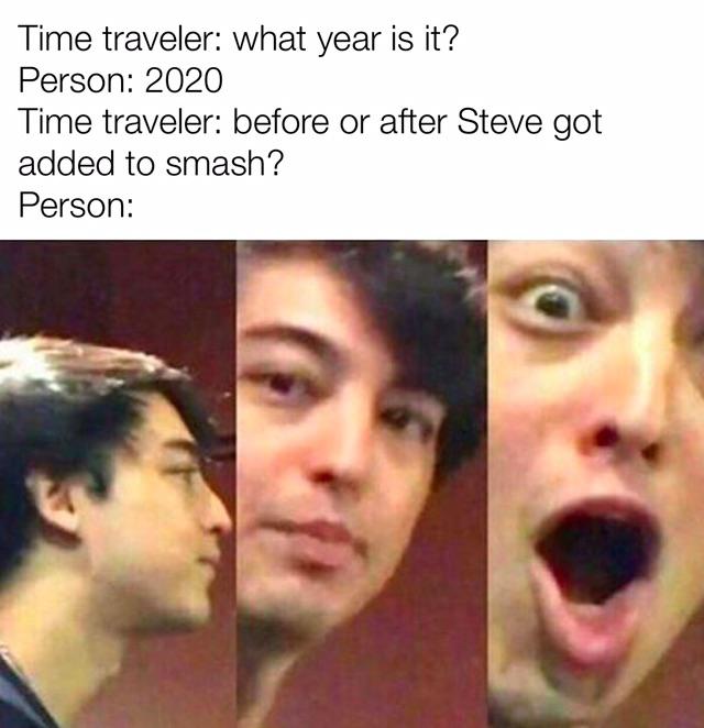 joji pog - Time traveler what year is it? Person 2020 Time traveler before or after Steve got added to smash? Person