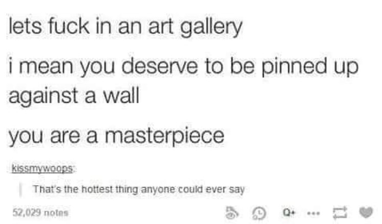 hufflepuff x slytherin relationship - lets fuck in an art gallery i mean you deserve to be pinned up against a wall you are a masterpiece kissmywoops That's the hottest thing anyone could ever say 52,029 notes ... 11