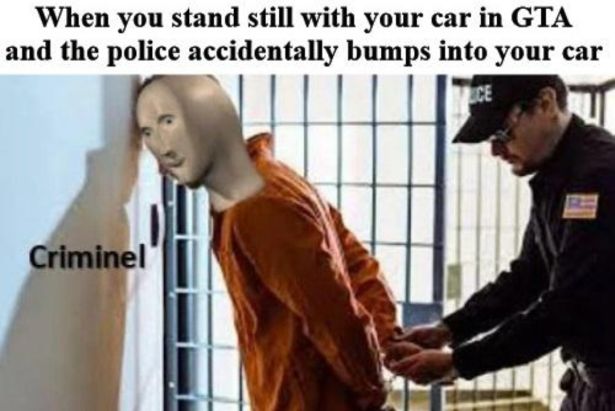 private sign do not read meme - When you stand still with your car in Gta and the police accidentally bumps into your car Criminel