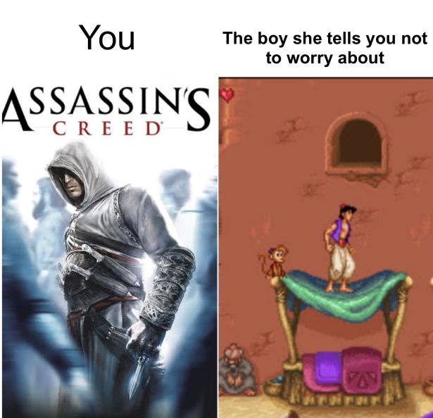 funny gaming memes - assassin's creed - You The boy she tells you not to worry about Assassin'S Creed 9