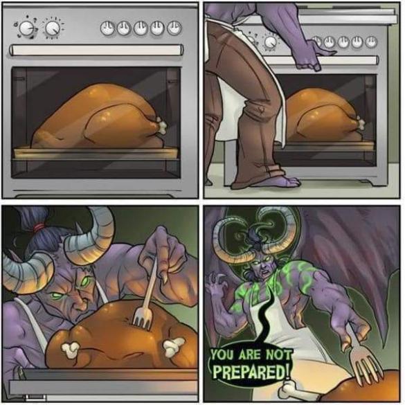 illidan you are not prepared turkey - D D You Are Not Prepared!
