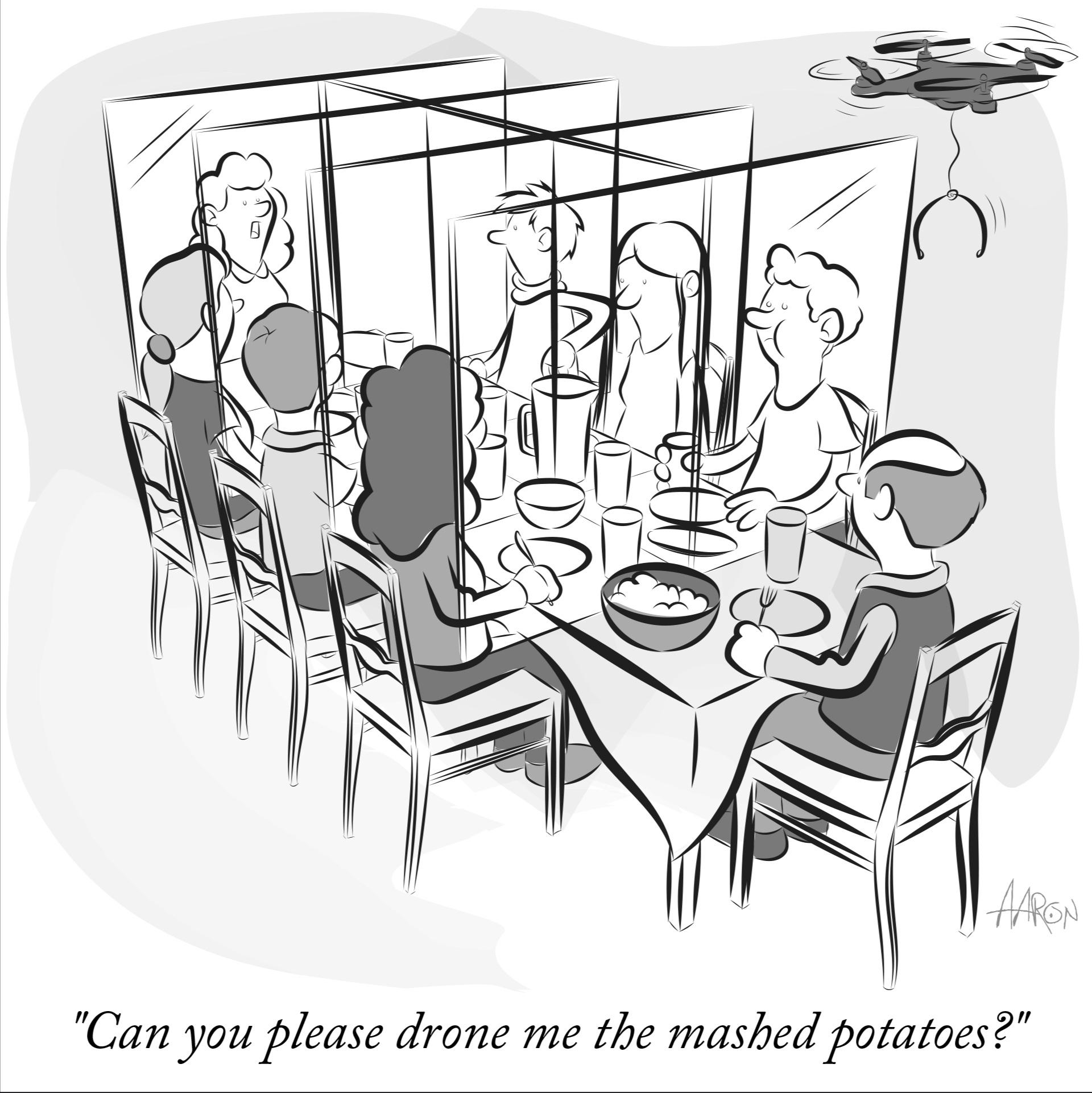 cartoon - Om Aaron "Can you please drone me the mashed potatoes?"